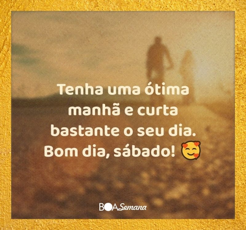 Bom dia sabado lindo