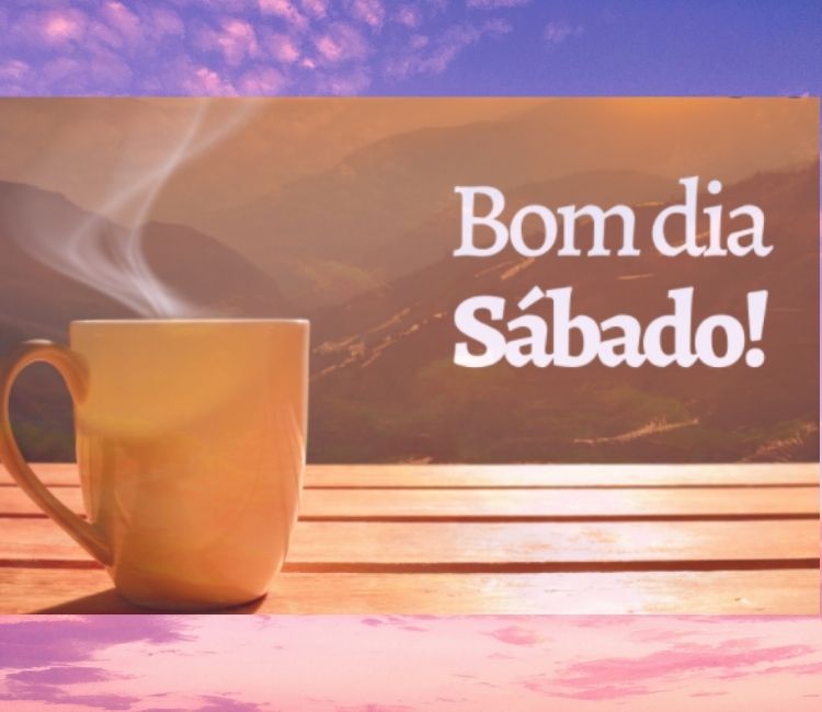 Bom dia Sábado alegre e muito abençoado